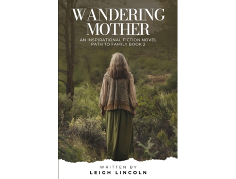 Livro Wandering Mother An Inspirational Fiction Novel Path to Family Book 2 de Leigh Lincoln (Inglês)