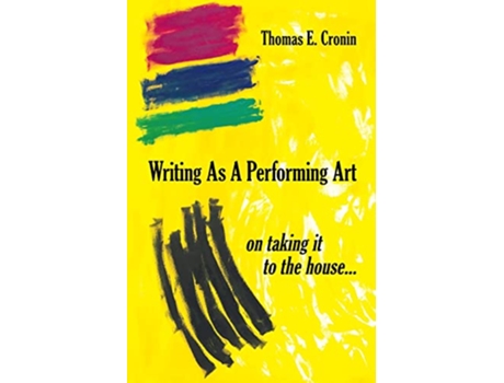 Livro Writing as a Performing Art de Thomas E Cronin (Inglês)