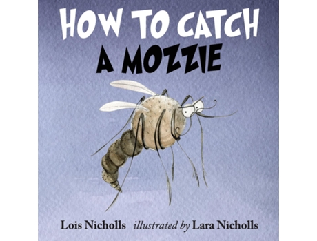 Livro How To Catch A Mozzie De Lois Nicholls (inglês)