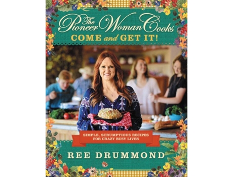 Livro The Pioneer Woman Cooks: Come And Get It! de Ree Drummond