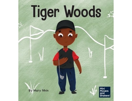 Livro Tiger Woods A Kids Book About Overcoming Personal Challenges And A Speech Disorder De Mary Nhin (inglês)
