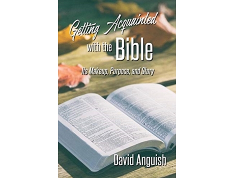 Livro Getting Acquainted with the Bible: Its Makeup, Purpose, and Story David Anguish (Inglês)