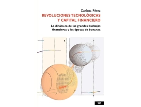 Livro Revoluciones Tecnologicas Y Capital Financiero De Carlota Perez (espanhol)