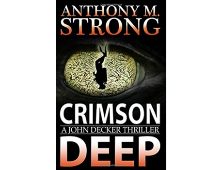Livro Crimson Deep A Thriller John Decker Supernatural Thrillers de Anthony M Strong (Inglês)