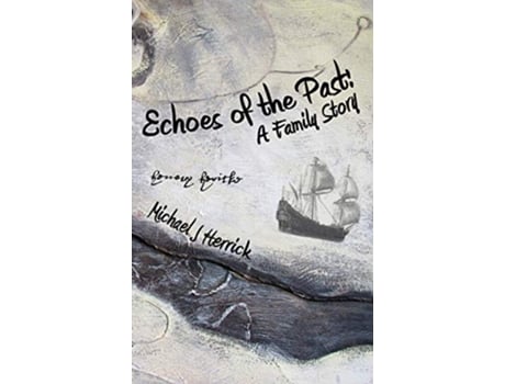 Livro Echoes of the Past A Family Story NonFiction Family History de Michael John Herrick (Inglês)