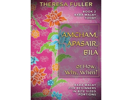 Livro Amcham Apasair Bila or How Why When Baba Malay for Beginners in Bite Sized Portions Baba Malay Today de Theresa Fuller (Inglês)