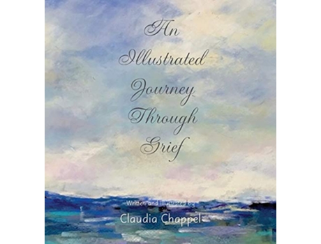 Livro An Illustrated Journey Through Grief de Claudia Chappel (Inglês)