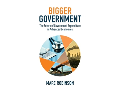 Livro Bigger Government The Future Of Government Expenditure In Advanced Economies De Marc Laurence Robinson (inglês - Capa Dura)
