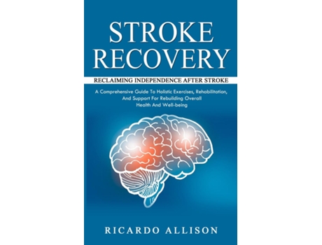 Livro Stroke Recovery Reclaiming Independence After Stroke de Ricardo Allison (Inglês)