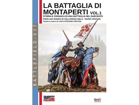 Livro La Battaglia Di Montaperti Vol. 1 Storia E Cronaca Di Una Battaglia Del Duecento De Pierluigi Romeo Di Colloredo Mels E Mario Venturi (italiano)