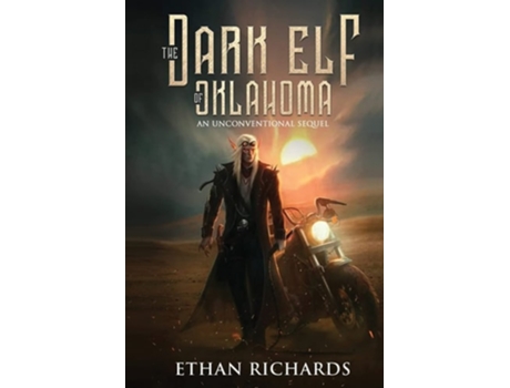 Livro The Dark Elf Of Oklahoma - An Unconventional Sequel De Ethan Richards (inglês)