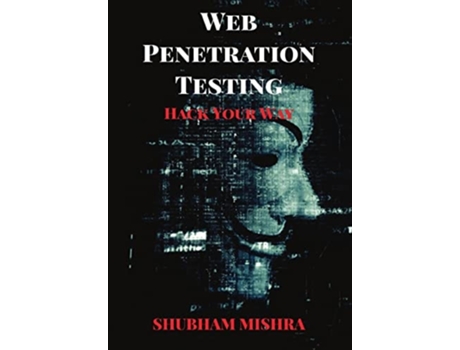 Livro Web Penetration Testing Hack Your Way De Shubham Mishra (inglês)