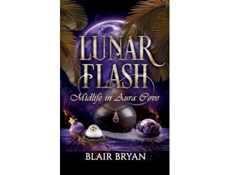 Livro Lunar Flash Midlife in Aura Cove Book 3 de Blair Bryan (Inglês)