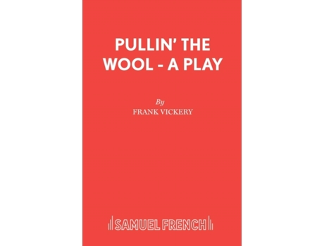 Livro Pullin' the Wool - A Play (French's Acting Edition S) Frank Vickery (Inglês)