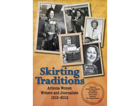 Livro Skirting Traditions Arizona Women Writers And Journalists 1912-2012 De Arizona Press Women (inglês - Capa Dura)