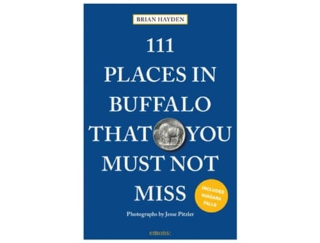 Livro 111 Places in Buffalo That You Must Not Miss de Brian Hayden e Jesse Pitzler (Inglês)
