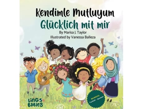 Livro Kendimle Mutluyum/ Glücklich mit mir Ein zweisprachiges Kinderbuch / Iki dilli çocuk kitabi de Marisa J Taylor (Turco - Capa Dura)