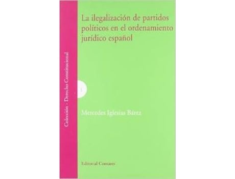 Livro La Ilegalización De Los Partidos Políticos En El Ordenamiento Jurídico Español de Mercedes Iglesias Bárez (Espanhol)