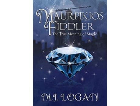Livro Maurpikios Fiddler The True Meaning of Magic de M J Logan (Inglês)