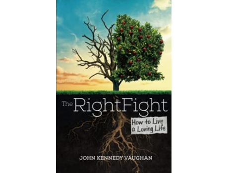 Livro The Right Fight How to Live a Loving Life de John Kennedy Vaughan (Inglês)
