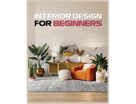 Livro Interior Design for Beginners A Guide to Decorating on a Budget de Vanessa Sims (Inglês)