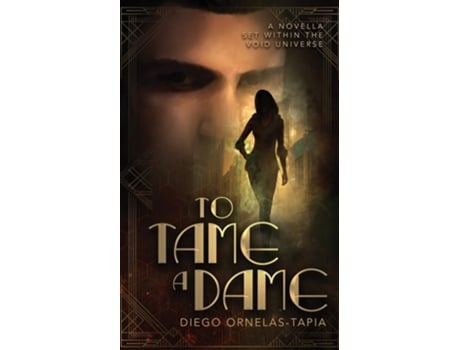 Livro To Tame A Dame A Novella Set Within The Void Universe De Diego Ornelas-tapia (inglês)