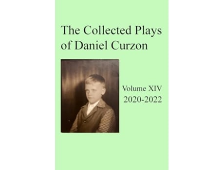 Livro Collected Plays of Daniel Curzon Volume XIV 20202022 de Daniel Curzon (Inglês)