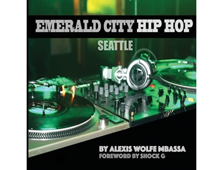 Livro Emerald City Hip Hop, Seattle De Alexis Wolfe Mbassa (inglês)