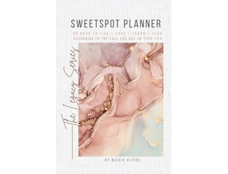 Livro Sweetspot Planner 90 Days To Live, Love, Learn, Lead According To The Call God Has On Your Life De Niccie Kliegl (inglês)