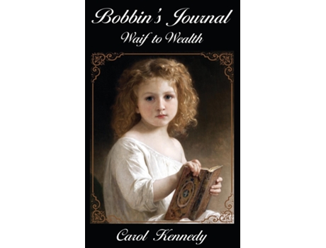 Livro Bobbins Journal Waif To Wealth De Carol J Kennedy (inglês)