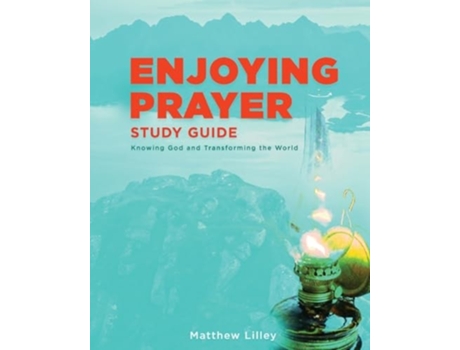 Livro Enjoying Prayer Study Guide de Matthew Lilley (Inglês)