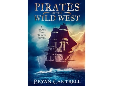 Livro Pirates of the Wild West A Time Travel Sea Adventure with a Western Twist de Bryan Cantrell (Inglês)