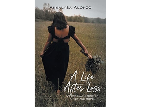 Livro A Life After Loss A Personal Story of Grief and Hope de Annalysa Alonzo (Inglês)