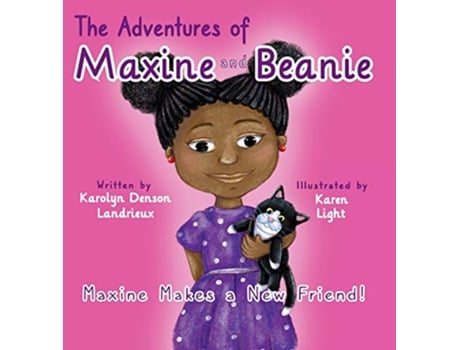 Livro The Adventures of Maxine and Beanie Maxine Makes a New Friend de Karolyn Denson Landrieux Karolyn Denson Landrieux (Inglês)
