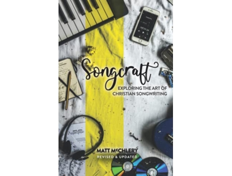 Livro Songcraft Exploring the Art of Christian Songwriting de Matt McChlery (Inglês)