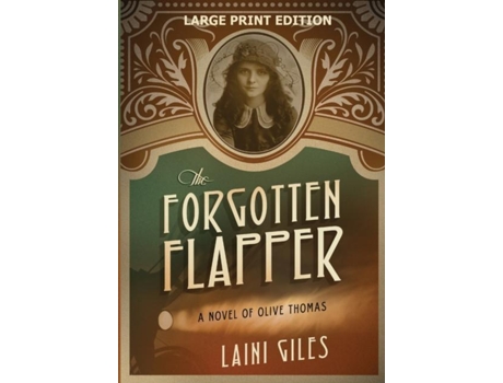 Livro The Forgotten Flapper A Novel Of Olive Thomas De Laini Giles (inglês)