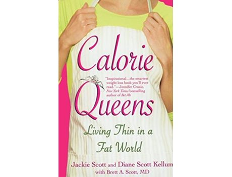 Livro Calorie Queens Living Thin in a Fat World de Jackie Scott Diane Scott Kellum Brett A Scott MD (Inglês)