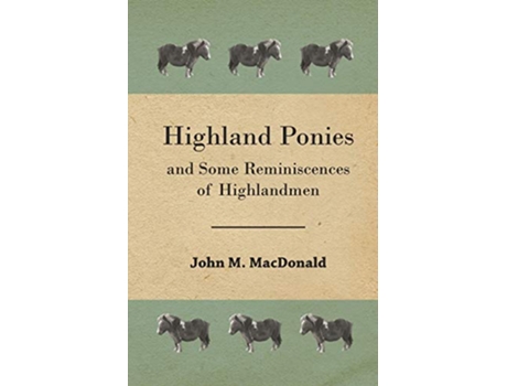 Livro Highland Ponies and Some Reminiscences of Highlandmen de John M MacDonald (Inglês)