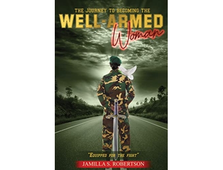 Livro The Journey to Becoming the WellArmed Woman Equipped for the Fight de Jamilla S Robertson (Inglês)