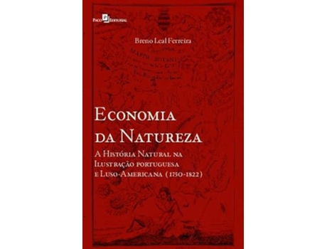 Livro Economia Da Natureza A História Natural Na Ilustração Portuguesa E Luso-Americana de BRENO FERRAZ LEAL FERREIRA (Português)