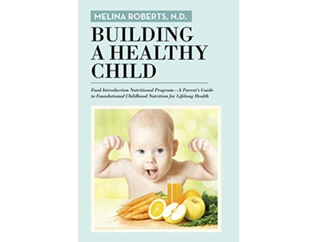 Livro Building a Healthy Child de Melina Roberts ND (Inglês)