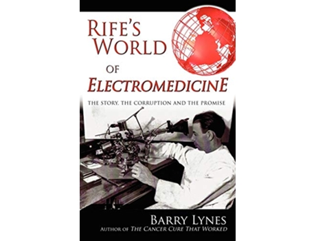 Livro Rifes World of Electromedicine The Story the Corruption and the Promise de Barry Lynes (Inglês)