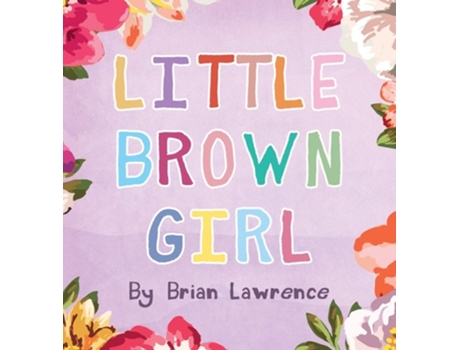 Livro Little Brown Girl De Brian Lawrence (inglês - Capa Dura)