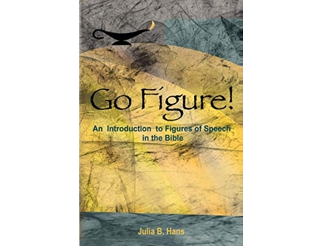 Livro Go Figure An Introduction to Figures of Speech in the Bible de Julia B Hans (Inglês)