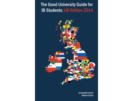 Livro The Good University Guide for Ib Students UK Edition 2014 de Alexander Zouev e Roman Zouev (Inglês)