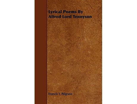 Livro Lyrical Poems By Alfred Lord Tennyson de Francis T Palgrave (Inglês)