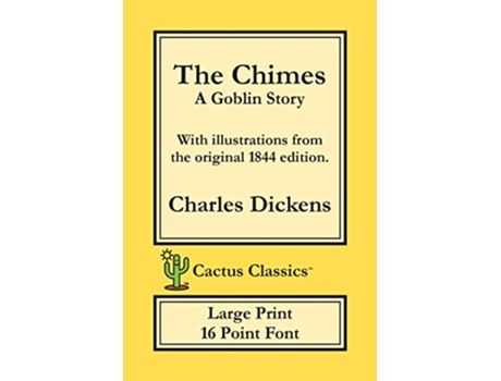 Livro The Chimes Cactus Classics Large Print A Goblin Story 16 Point Font Large Text Large Type Illustrated de Charles Dickens Marc Cactus (Inglês)
