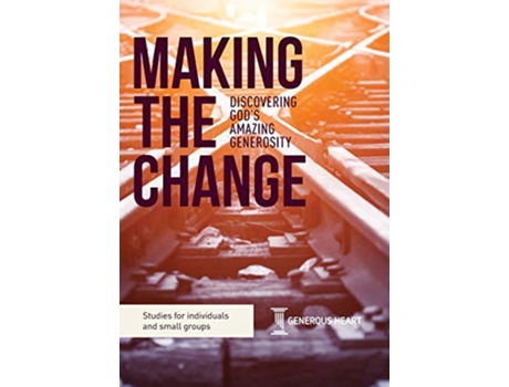 Livro Making the Change Discovering Gods Amazing Generosity de Rob James Philip Bishop (Inglês)