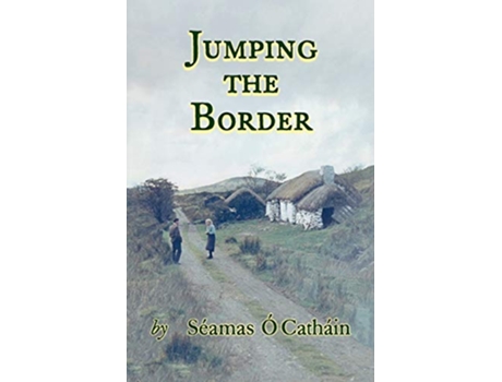 Livro Jumping the Border de Séamas Ó Catháin (Inglês)