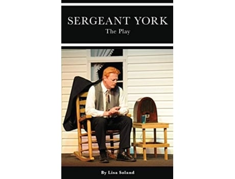 Livro Sergeant York The Play De Lisa Soland (inglês)